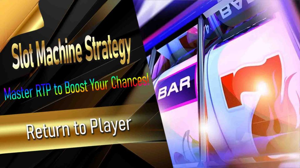 Slot Machine Strategy: Master RTP to Boost Your Chances!